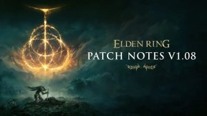 Elden Ring Version 1.08 Patch Notes